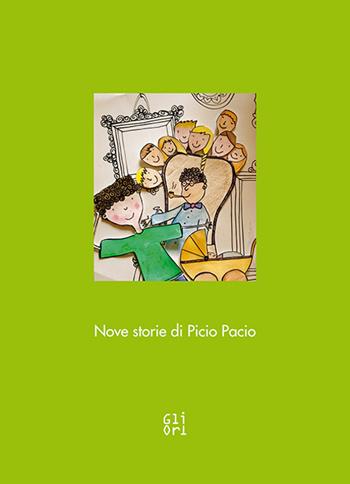 Nove storie di Picio Pacio. Ediz. illustrata - Giuseppe Totaro - Libro Gli Ori 2017 | Libraccio.it
