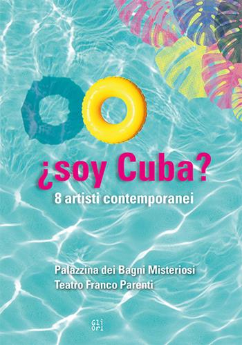 ¿soy Cuba? 8 artisti contemporanei. Catalogo della mostra (Milano, 13 ottobre-19 novembre 2017). Ediz. italiana e inglese  - Libro Gli Ori 2018 | Libraccio.it