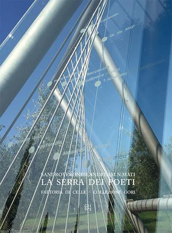 Sandro Veronesi, Andrea Mati. La serra dei poeti. Catalogo della mostra (Pistoia, 21-24 marzo 2018). Ediz. italiana e inglese  - Libro Gli Ori 2018 | Libraccio.it