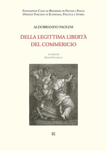 Della legittima libertà del commericio - Aldobrando Paolini, Omar Ottonelli - Libro Gli Ori 2019 | Libraccio.it