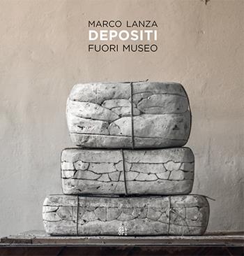 Marco Lanza. Depositi. Fuori museo - Luca Farulli - Libro Gli Ori 2018 | Libraccio.it