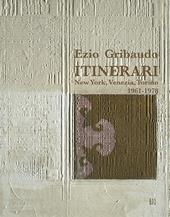 Ezio Gribaudo. Itinerari New York, Venezia, Torino 1961-1978. Ediz. italiana e inglese