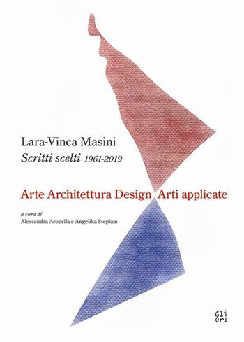 Scritti scelti 1961-2019. Arte architettura design arti applicate - Lara-Vinca Masini - Libro Gli Ori 2020 | Libraccio.it