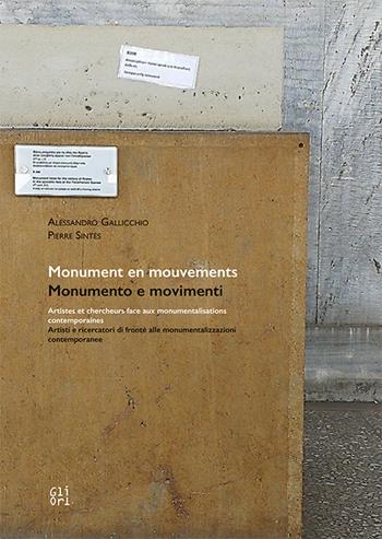 Monument en mouvements-Monumento e movimenti. Ediz. bilingue - Alessandro Gallicchio, Pierre Sintès - Libro Gli Ori 2020 | Libraccio.it