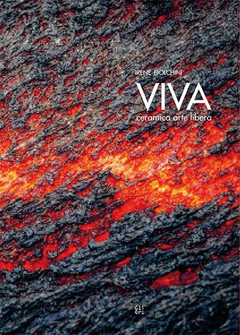 VIVA. Ceramica arte libera - Itene Biolchini - Libro Gli Ori 2021 | Libraccio.it