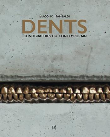Giacomo Rambaldi. Dents Iconographies du contemporain  - Libro Gli Ori 2023 | Libraccio.it