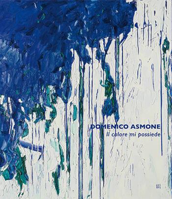 Domenico Asmone. Il colore mi possiede. Ediz. illustrata - Nello Taietti, Siliano Simoncini, Alessandro Paolo Mantovani - Libro Gli Ori 2022 | Libraccio.it