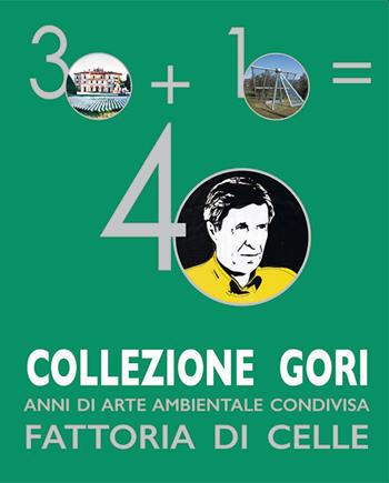 Collezione Gori. 40 anni di arte ambientale condivisa. Fattoria di Celle - Angela Vettese, Giuliano Gori - Libro Gli Ori 2022 | Libraccio.it