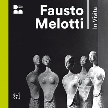 Fausto Melotti. In visita. Ediz. italiana e inglese - Eva Fabbris, Monica Preti, Annamaria Iacuzzi - Libro Gli Ori 2022 | Libraccio.it