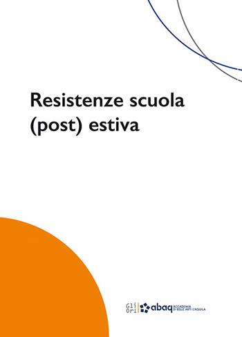 Resistenze scuola (post) estiva - Andrea Aquilanti, Maurizio Coccia, Enzo De Leonibus - Libro Gli Ori 2023 | Libraccio.it