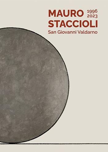 Mauro Staccioli. 1996-2023. San Giovanni Valdarno. Ediz. italiana e inglese - Ilaria Bernardi, Caterina Martinelli - Libro Gli Ori 2023 | Libraccio.it