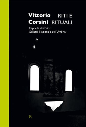 Vittorio Corsini. Riti e rituali. Cappella dei Priori Galleria Nazionale dell'Umbria - Tarcisio Lancioni, Cristina Muccioli, Marco Pierini - Libro Gli Ori 2023 | Libraccio.it