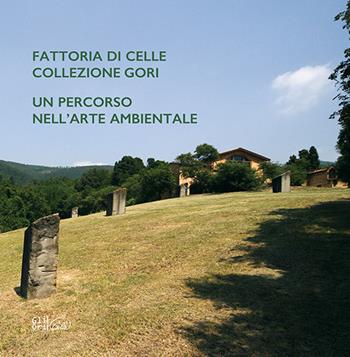 Fattoria di Celle collezione Gori. Un percorso nell'arte ambientale  - Libro Gli Ori 2023 | Libraccio.it