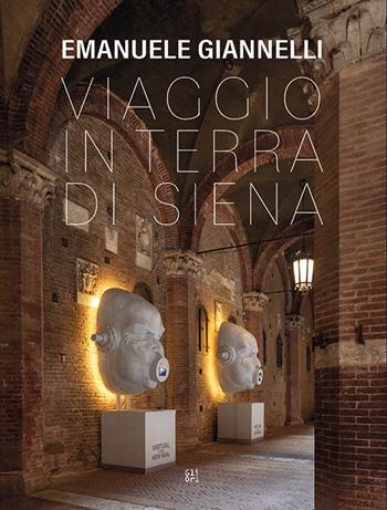 Emanuele Giannelli. Viaggio in terre di Siena. Ediz. italiana e inglese - Mr Kiribati, George Madessis, Giovanni Costantino - Libro Gli Ori 2023 | Libraccio.it