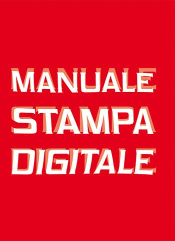 Manuale stampa digitale - Roberto Pace - Libro Gli Ori 2024 | Libraccio.it