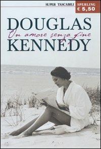 Un amore senza fine - Douglas Kennedy - Libro Sperling & Kupfer 2004, Super tascabili Sperling | Libraccio.it