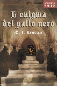 L' enigma del gallo nero - C. J. Sansom - Libro Sperling & Kupfer 2004, Super tascabili Sperling | Libraccio.it