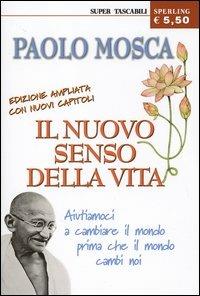 Il nuovo senso della vita - Paolo Mosca - Libro Sperling & Kupfer 2005, Super tascabili Sperling | Libraccio.it