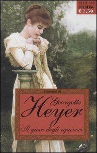 Il gioco degli equivoci - Georgette Heyer - Libro Sperling & Kupfer 2006, Serie oro | Libraccio.it