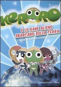 Keroro e le rane aliene sbarcano sulla Terra. L'avventura di uno strano equipaggio  - Libro Sperling & Kupfer 2006, Sperling Junior | Libraccio.it
