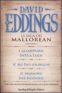 La saga dei Mallorean: I guardiani della luce-Il re del Murgos-Il signore dei demoni. Vol. 1 - David Eddings - Libro Sperling & Kupfer 2006, Serial | Libraccio.it