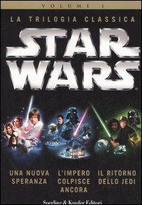Star Wars. La trilogia classica: Una nuova speranza-L'impero colpisce ancora-Il ritorno dello Jedi. Vol. 1 - George Lucas - Libro Sperling & Kupfer 2006, Serial | Libraccio.it