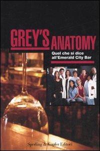 Grey's anatomy: Quel che si dice all'Emerald City Bar-Quel che raccontano le infermiere - Stacy McKee - Libro Sperling & Kupfer 2007, Serial | Libraccio.it