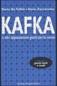 Kafka e altri appassionanti giochi per la mente - Dario De Toffoli, Dario Zaccariotto - Libro Sperling & Kupfer 2007 | Libraccio.it
