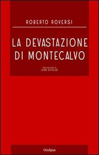 La devastazione di Montecalvo - Roberto Roversi - Libro Oedipus 2010, La rotta di Ulisse | Libraccio.it