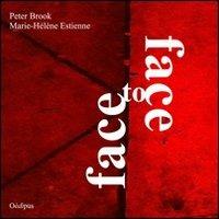 Face to face - Peter Brook - Libro Oedipus 2011, Argento lunare | Libraccio.it