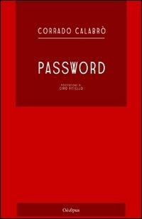 Password - Corrado Calabrò - Libro Oedipus 2012, La rotta di Ulisse | Libraccio.it