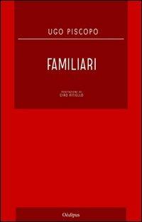 Familiari - Ugo Piscopo - Libro Oedipus 2011, La rotta di Ulisse | Libraccio.it