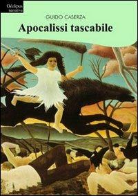 Apocalissi tascabile - Guido Caserza - Libro Oedipus 2012, La freccia del parto | Libraccio.it