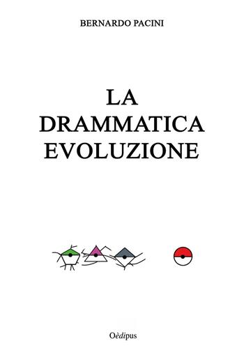La drammatica evoluzione - Bernardo Pacini - Libro Oedipus 2016 | Libraccio.it