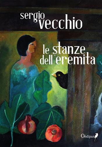Le stanze dell'eremita - Sergio Vecchio - Libro Oedipus 2018, Serie argento lunare | Libraccio.it