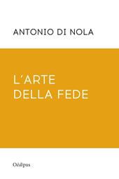 L' arte della fede. Nuova ediz.