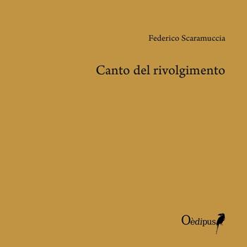 Canto del rivolgimento (1995-2015) - Federico Scaramuccia - Libro Oedipus 2016 | Libraccio.it