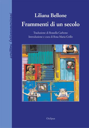 Frammenti di un secolo - Liliana Bellone - Libro Oedipus 2016, Scrittori latinoamericani | Libraccio.it