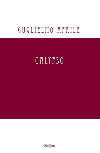 Calypso - Guglielmo Aprile - Libro Oedipus 2016 | Libraccio.it