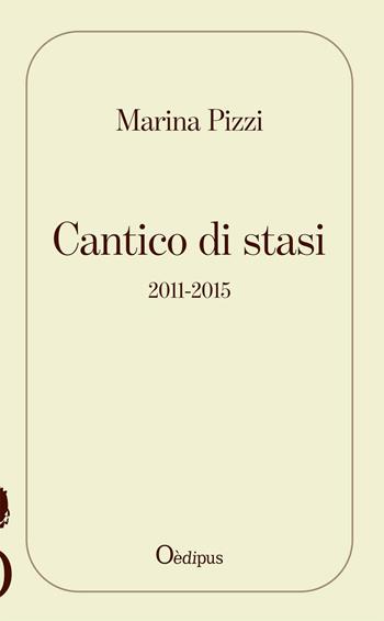Cantico di stasi - Marina Pizzi - Libro Oedipus 2016 | Libraccio.it