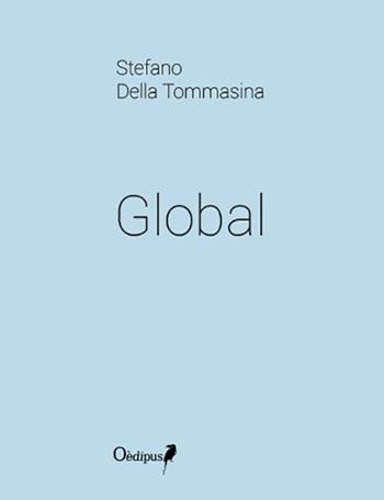 Global - Stefano Della Tommasina - Libro Oedipus 2017 | Libraccio.it