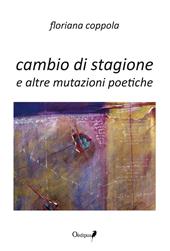 Cambio di stagione e altre mutazioni poetiche