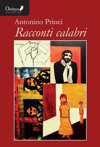 Racconti calabri - Antonino Princi - Libro Oedipus 2017, La freccia del parto | Libraccio.it