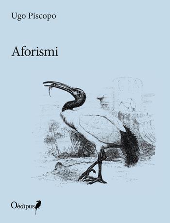 Aforismi - Ugo Piscopo - Libro Oedipus 2018 | Libraccio.it