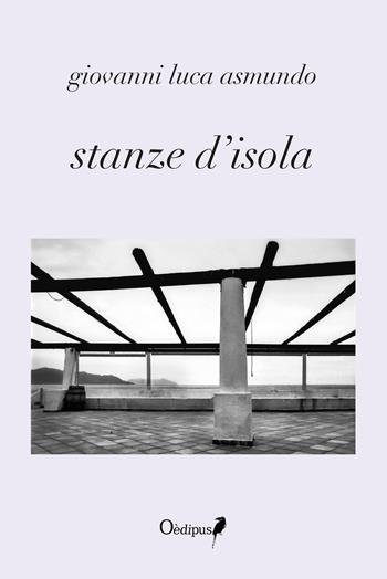 Stanze d'isola - Giovanni Luca Asmundo - Libro Oedipus 2017 | Libraccio.it