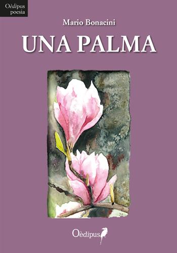 Una palma - Mario Bonacini - Libro Oedipus 2018 | Libraccio.it
