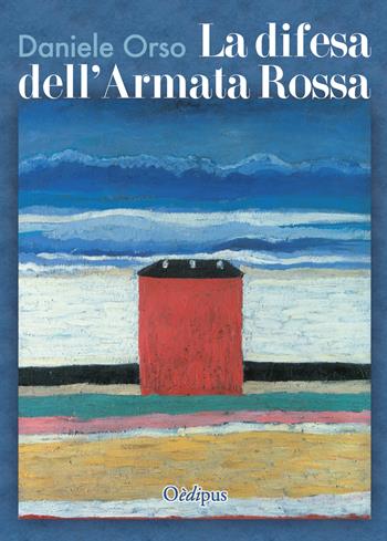 La difesa dell'armata rossa - Daniele Orso - Libro Oedipus 2018 | Libraccio.it