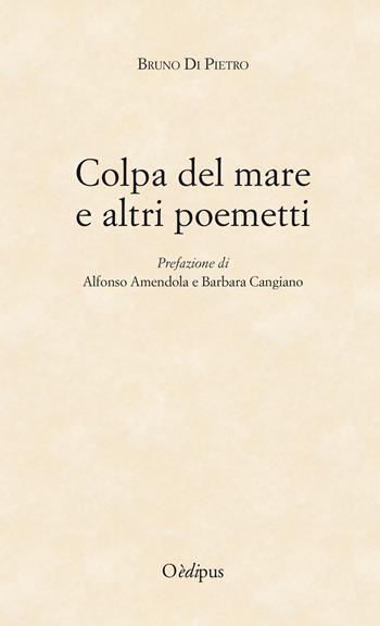 Colpa del mare e altri poemetti - Bruno Di Pietro - Libro Oedipus 2018 | Libraccio.it