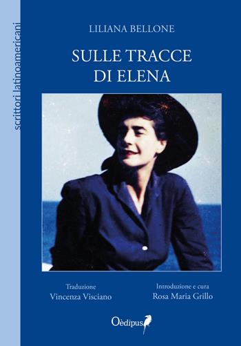 Sulle tracce di Elena. Nuova ediz. - Liliana Bellone - Libro Oedipus 2018, A sud del Rio Grande | Libraccio.it