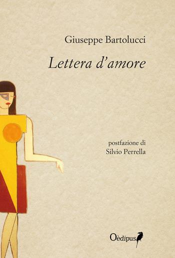Lettera d'amore. Nuova ediz. - Giuseppe Bartolucci - Libro Oedipus 2018 | Libraccio.it